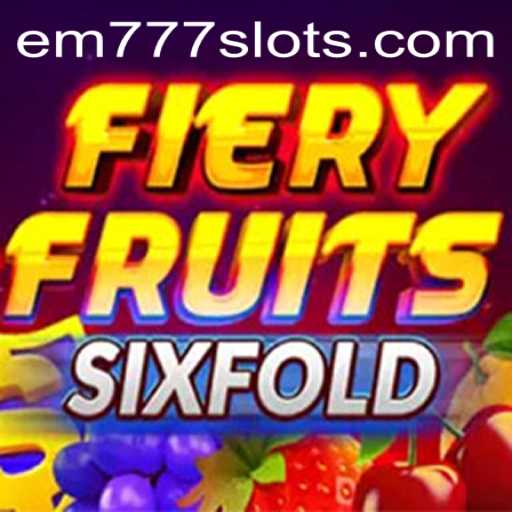 FieryFruitsSixFold: An Exciting Game Venture with EM777