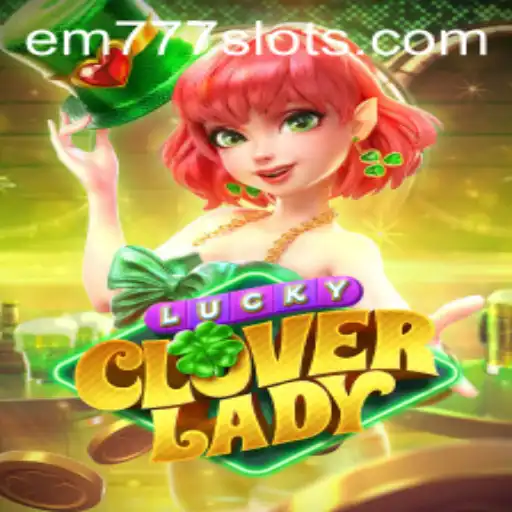 Discover the Thrilling World of LuckyCloverLady: A Dive into Modern Gaming with EM777